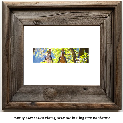 family horseback riding near me in King City, California